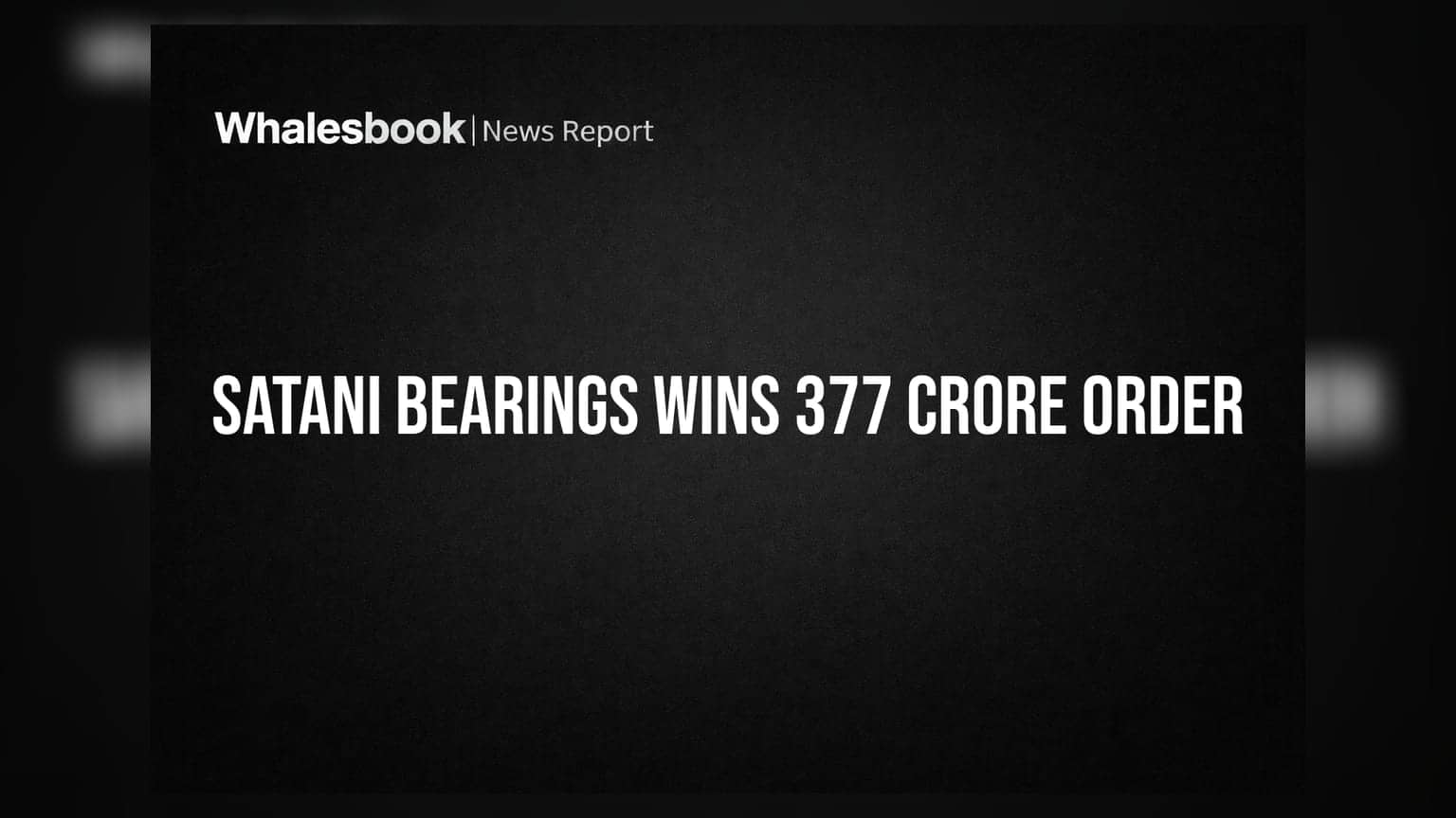 Satani Bearings Wins Rs 377 Crore Service Orders from National Engineering Industries