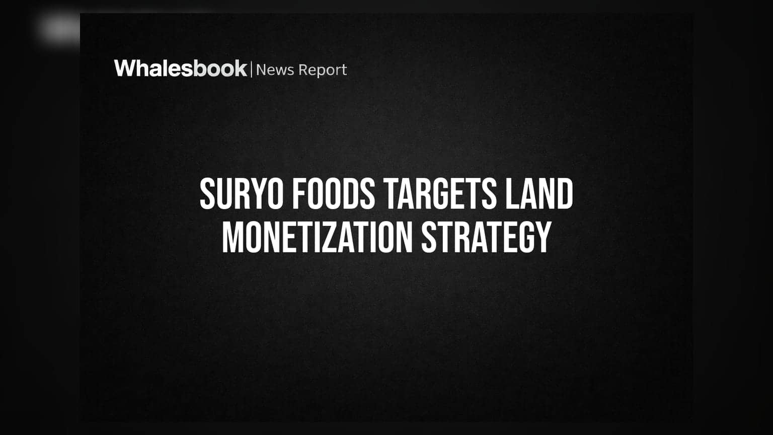 Suryo Foods Posts FY26 Loss; Plans Major Industrial Park Development Project