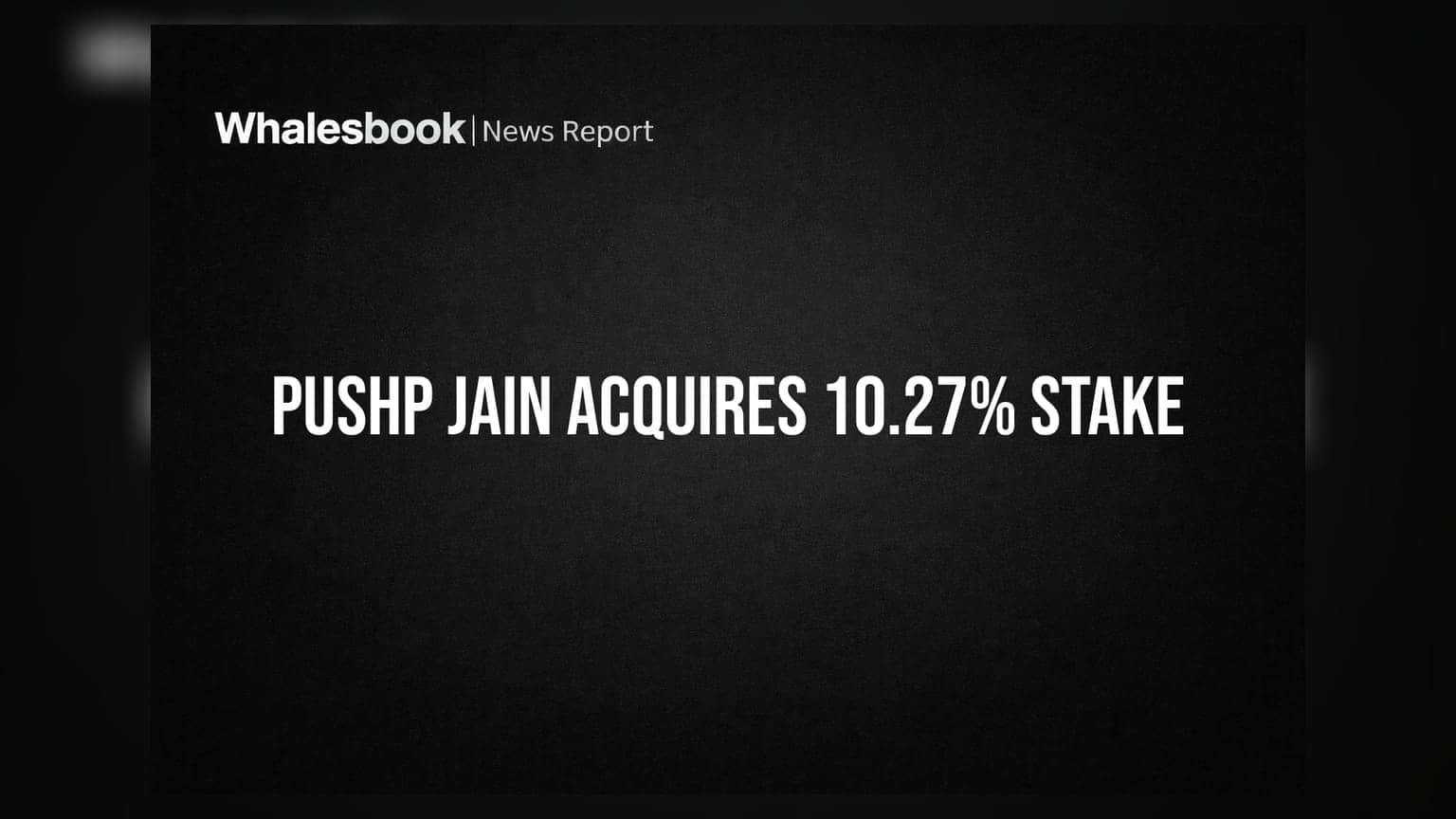 Gyan Developers: Pushp Jain એ ઓફ-માર્કેટ ડીલ દ્વારા ખરીદ્યો **10.27%** હિસ્સો