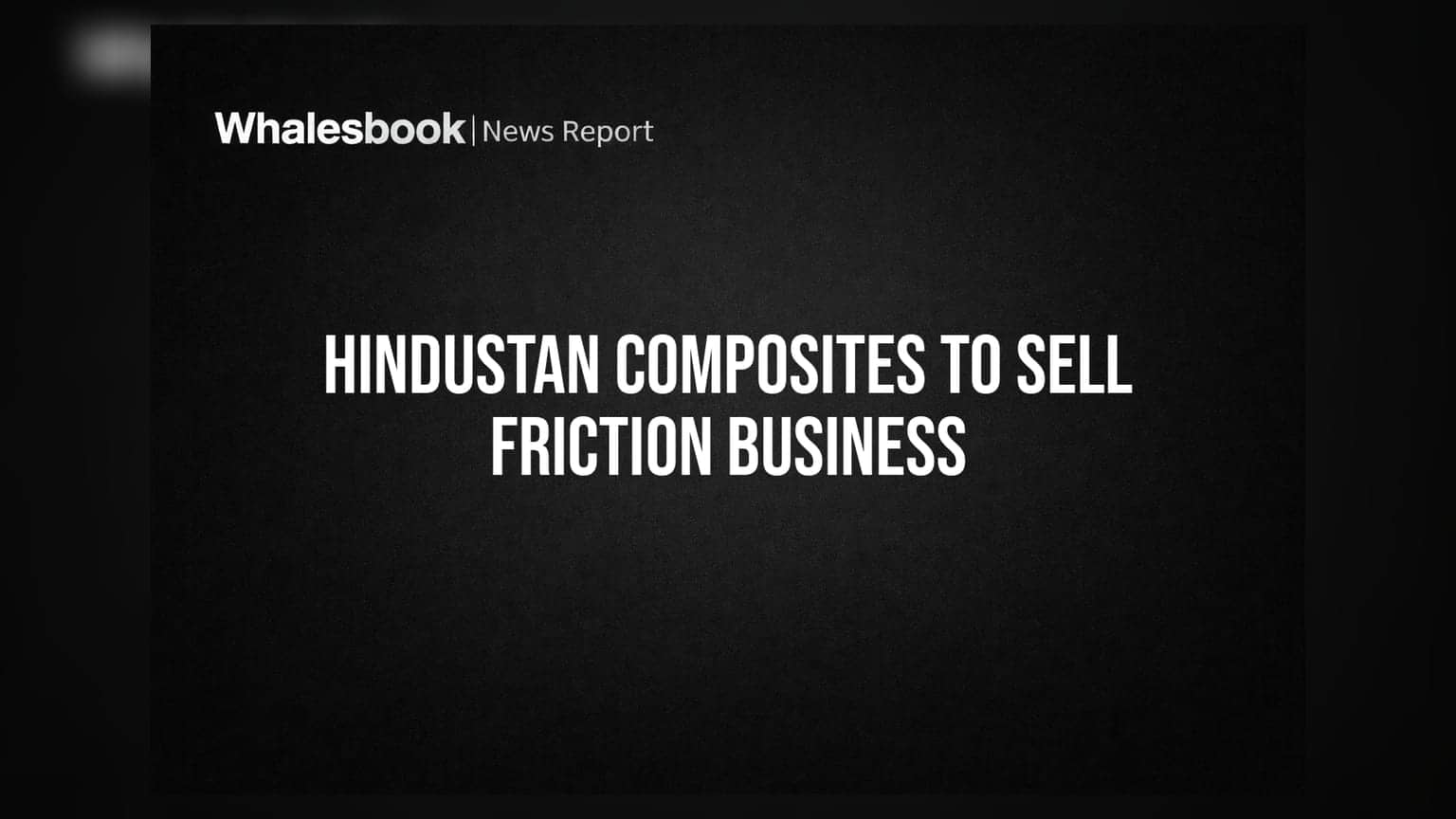 Hindustan Composites: कंपनी ने बेचा अपना फ्रिक्शन बिजनेस, निवेशकों को मिलेगा डिविडेंड