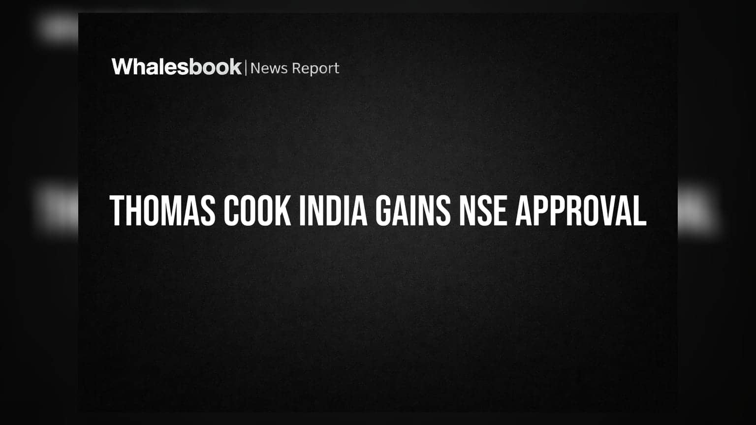 Thomas Cook India: कंपनी के रिस्ट्रक्चरिंग प्लान को NSE से मिली मंजूरी, शेयरधारकों के लिए बड़ा अपडेट