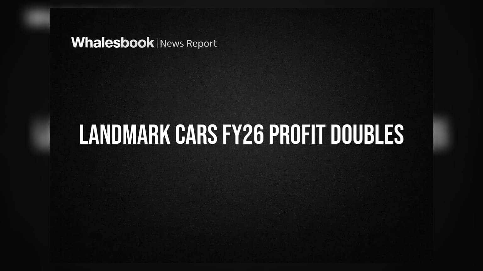Landmark Cars FY26 PAT Doubles to Rs 38 Crore; Dividend Declared