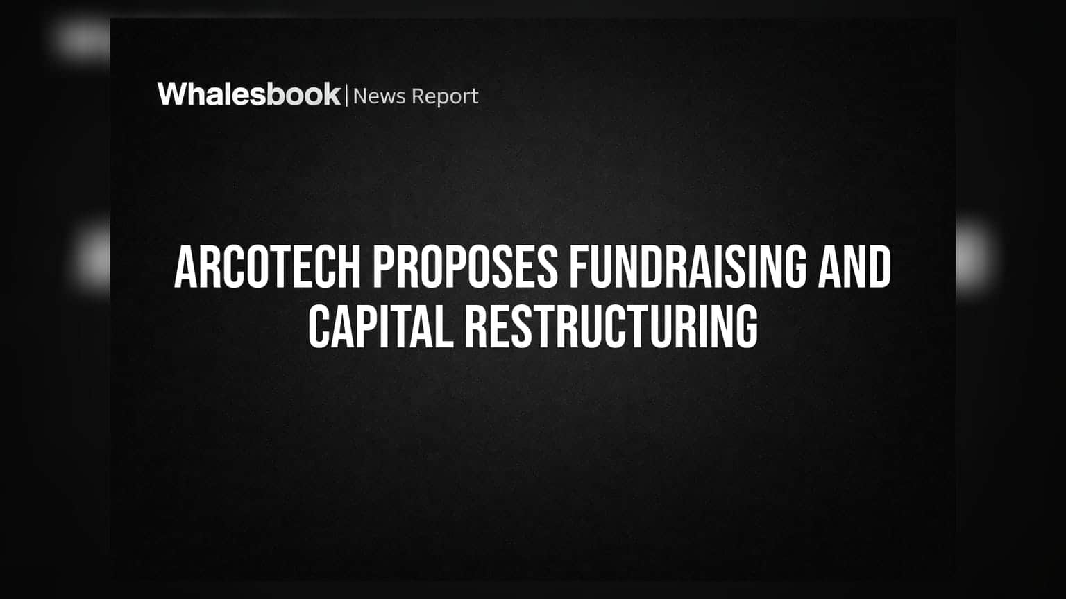 Arcotech Board to Meet September 7 to Consider Fundraising and Restructuring