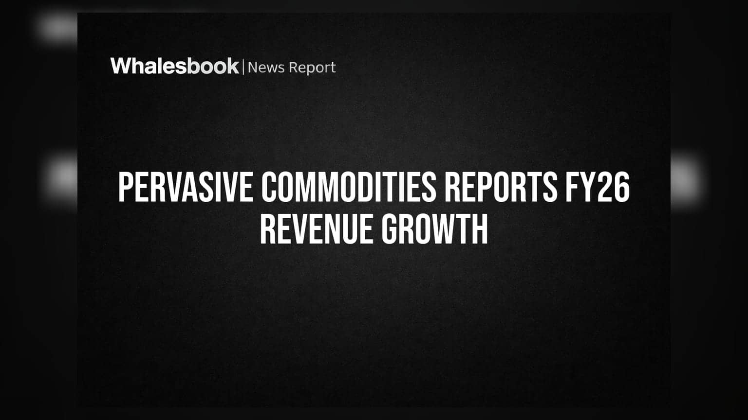 Pervasive Commodities FY26 Revenue Up; Reports Loss After Exceptional Inventory Write-off