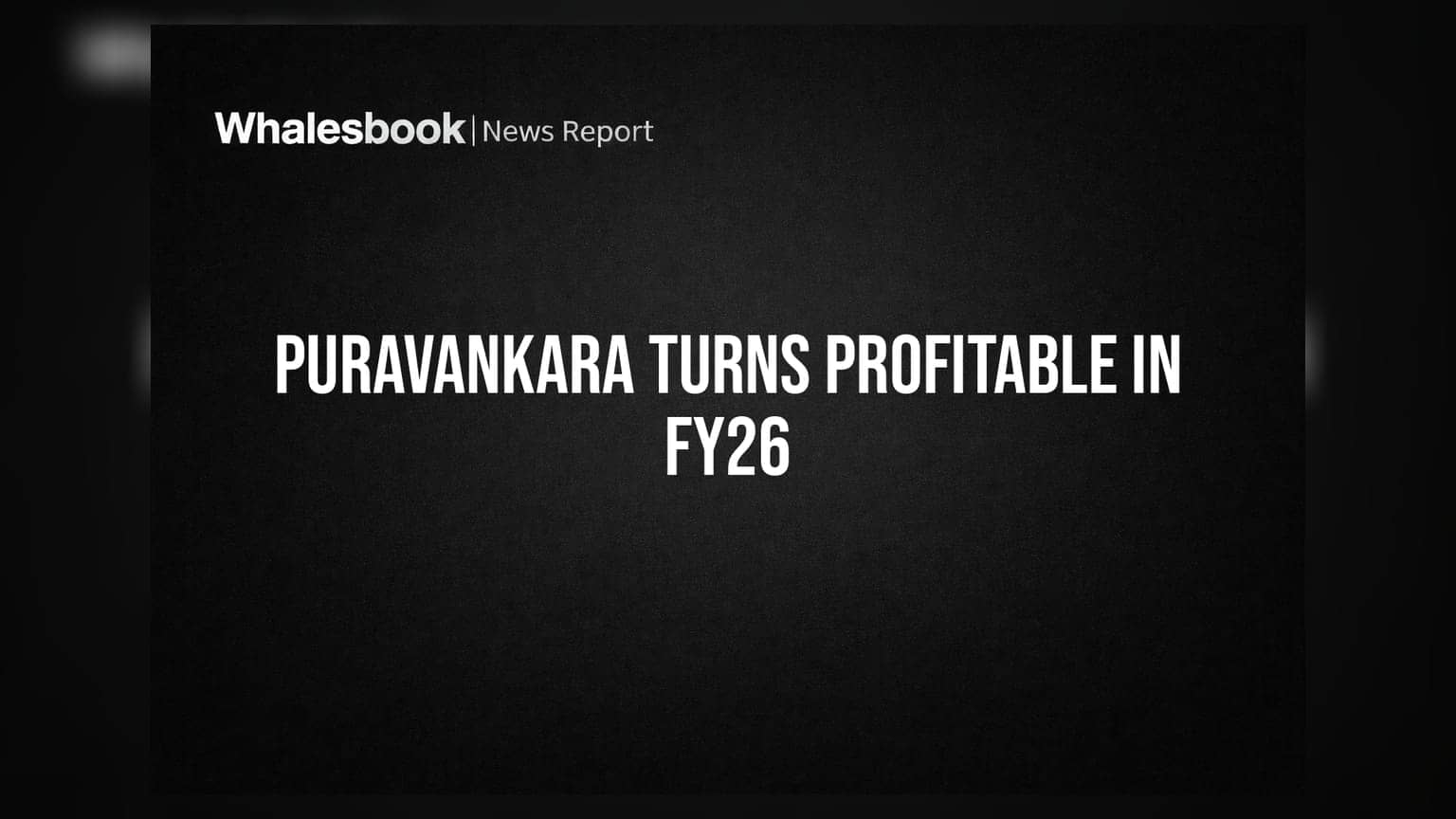 Puravankara Limited: શાનદાર ટર્નઅરાઉન્ડ! FY26 માં કંપનીનો પ્રોફિટ **₹56.75 કરોડ** પર પહોંચ્યો