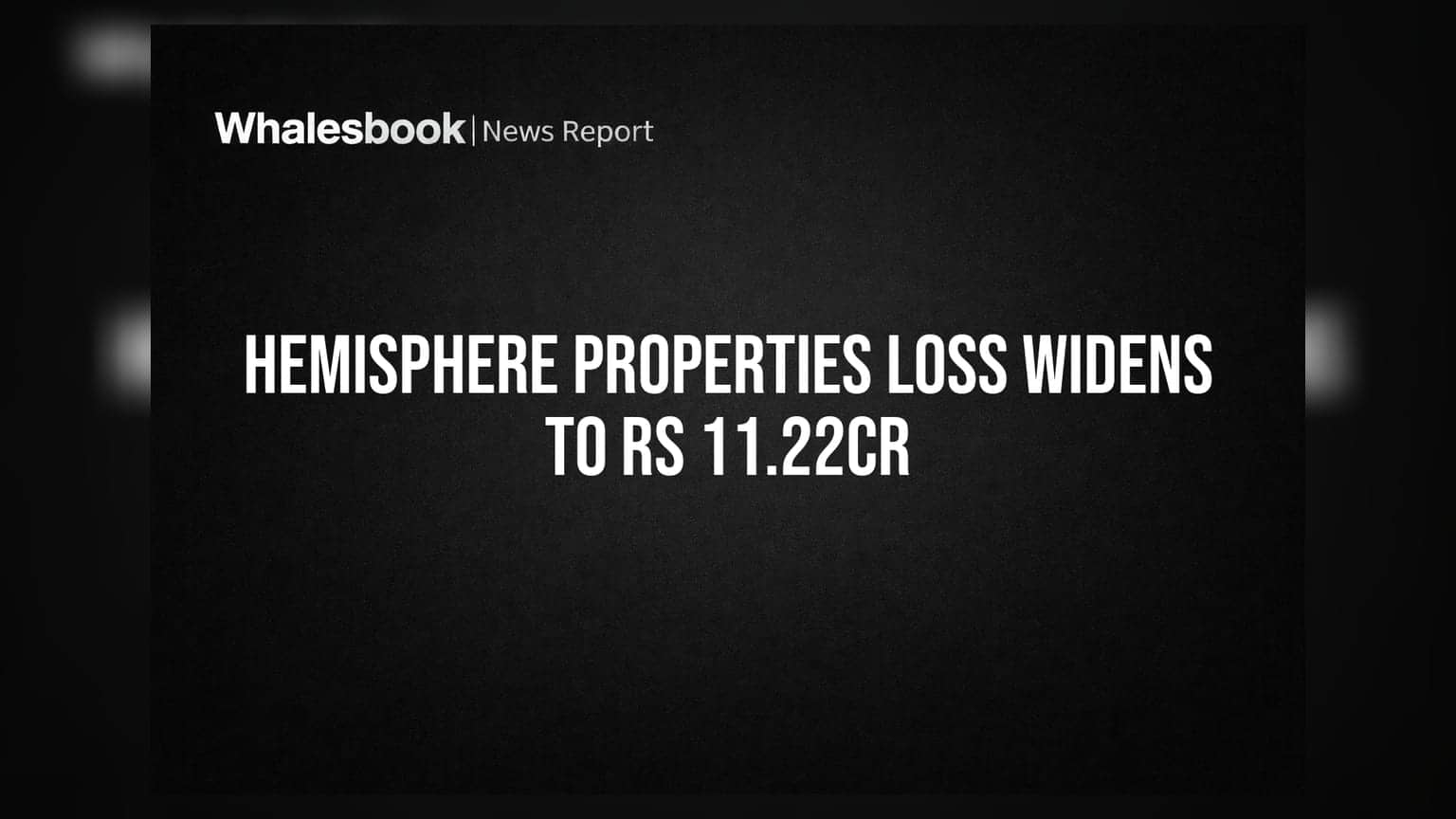 Hemisphere Properties FY26 Loss Widens to Rs 11.22 Crore; Bopkhel Land Monetized