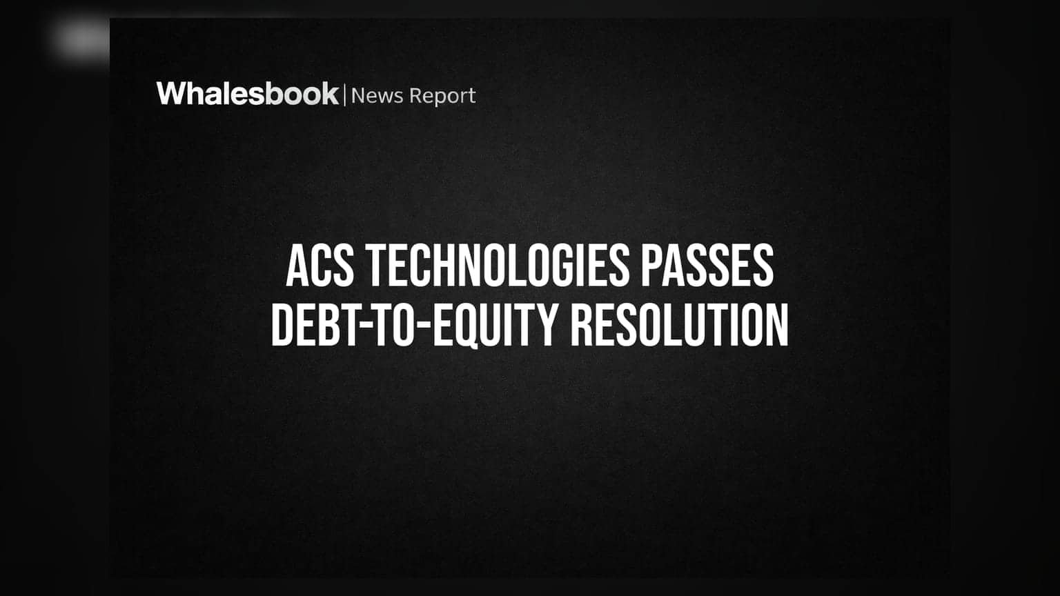 ACS Technologies Shareholders Approve Debt-to-Equity Conversion via Preferential Issue
