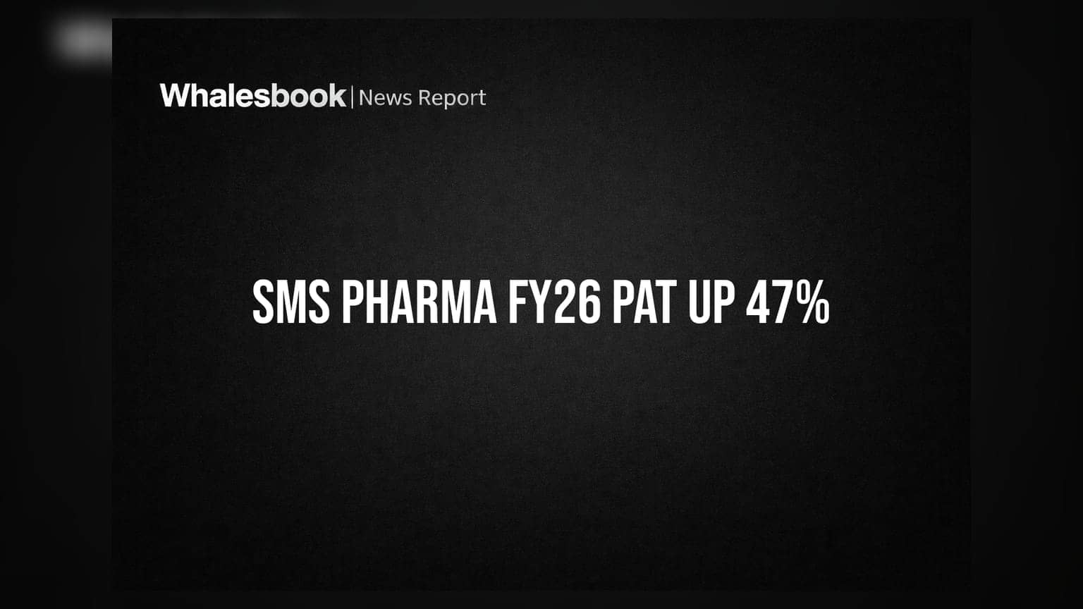 SMS Pharmaceuticals FY26 PAT Jumps 47% to ₹101.98 Cr, Dividend Declared
