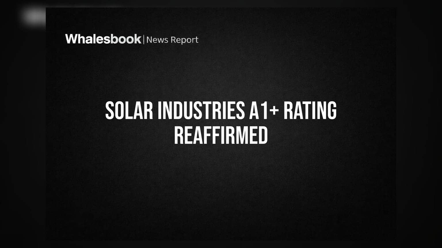 Solar Industries India Gets ICRA A1+ Credit Rating Reaffirmed; Revenue Grows 30%