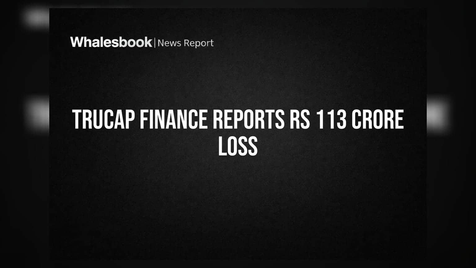TruCap Finance: FY26 માં કંપનીને **₹113 કરોડ**નું નુકસાન, લિક્વિડિટી ક્રાઈસિસને કારણે શેરધારકોની મુશ્કેલી વધી