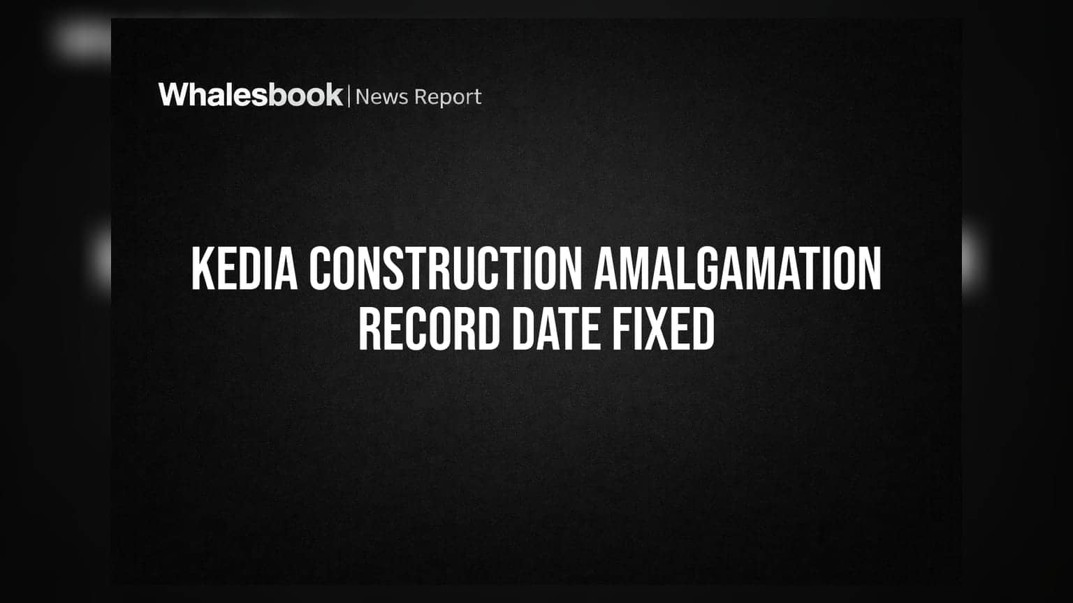 Kedia Construction ਤੇ Kirti Investments ਦਾ Merger: ਰਿਕਾਰਡ ਡੇਟ ਦਾ ਹੋ ਗਿਆ ਐਲਾਨ