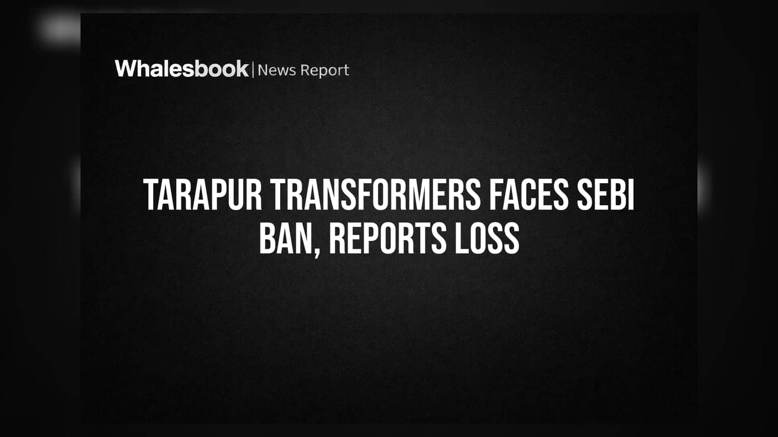 Tarapur Transformers: கடும் நஷ்டம், SEBI தடை - சிக்கலில் சிக்கிய கம்பெனி
