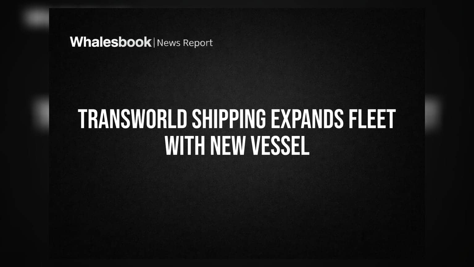 Transworld Shipping Acquires Vessel Valsamitis for US$ 11.75 Million