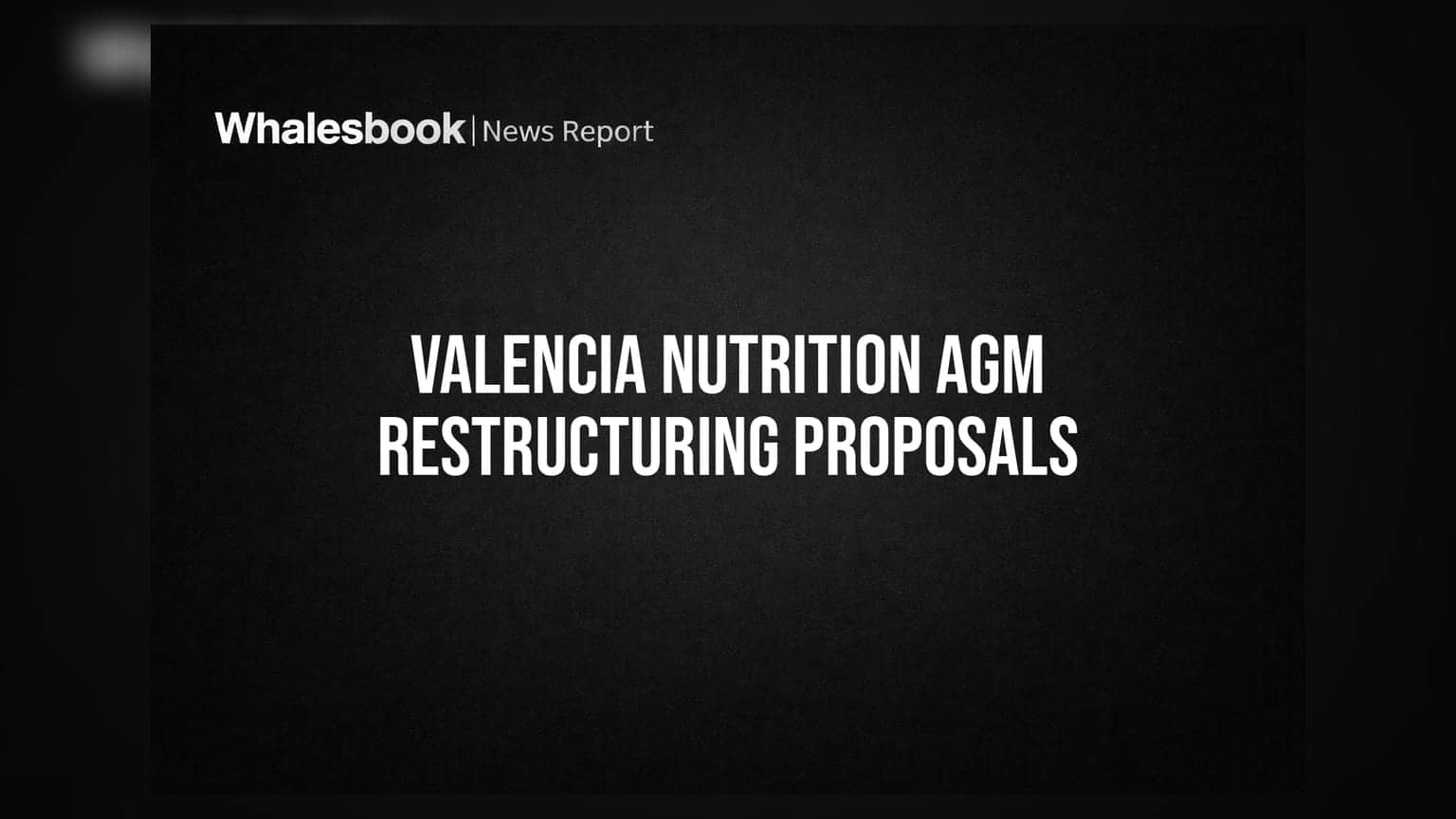 Valencia Nutrition to Vote on Major Business Restructuring and Subsidiary Slump Sales