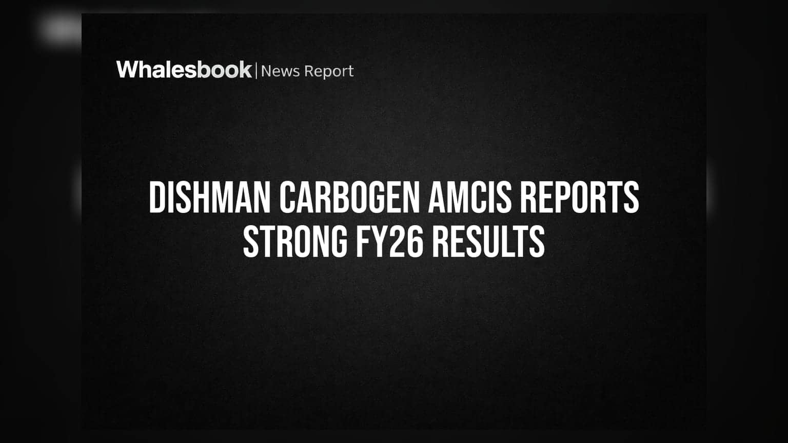 Dishman Carbogen Amcis: કંપનીના પ્રોફિટમાં જબરદસ્ત ઉછાળો, FY26 ના પરિણામો જાહેર