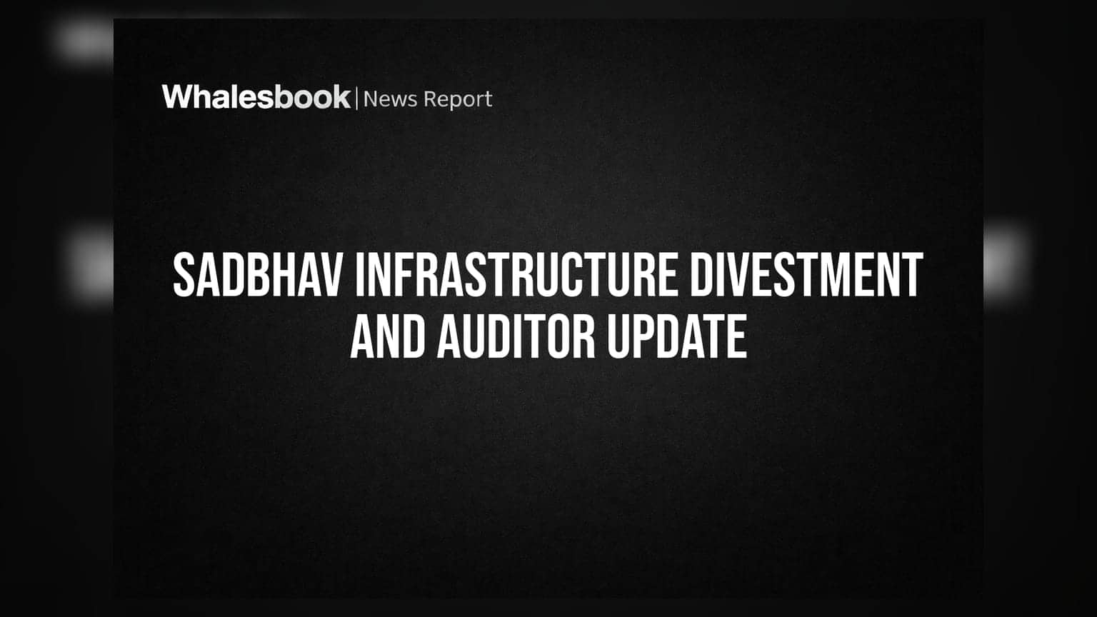 Sadbhav Infrastructure Appoints New Auditor; Approves Divestment of Two Subsidiaries