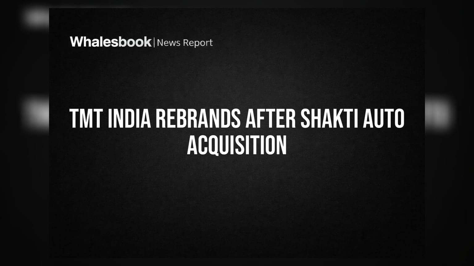 TMT India चा मोठा विस्तार: Shakti Auto ची खरेदी आणि नावामध्ये होणार बदल