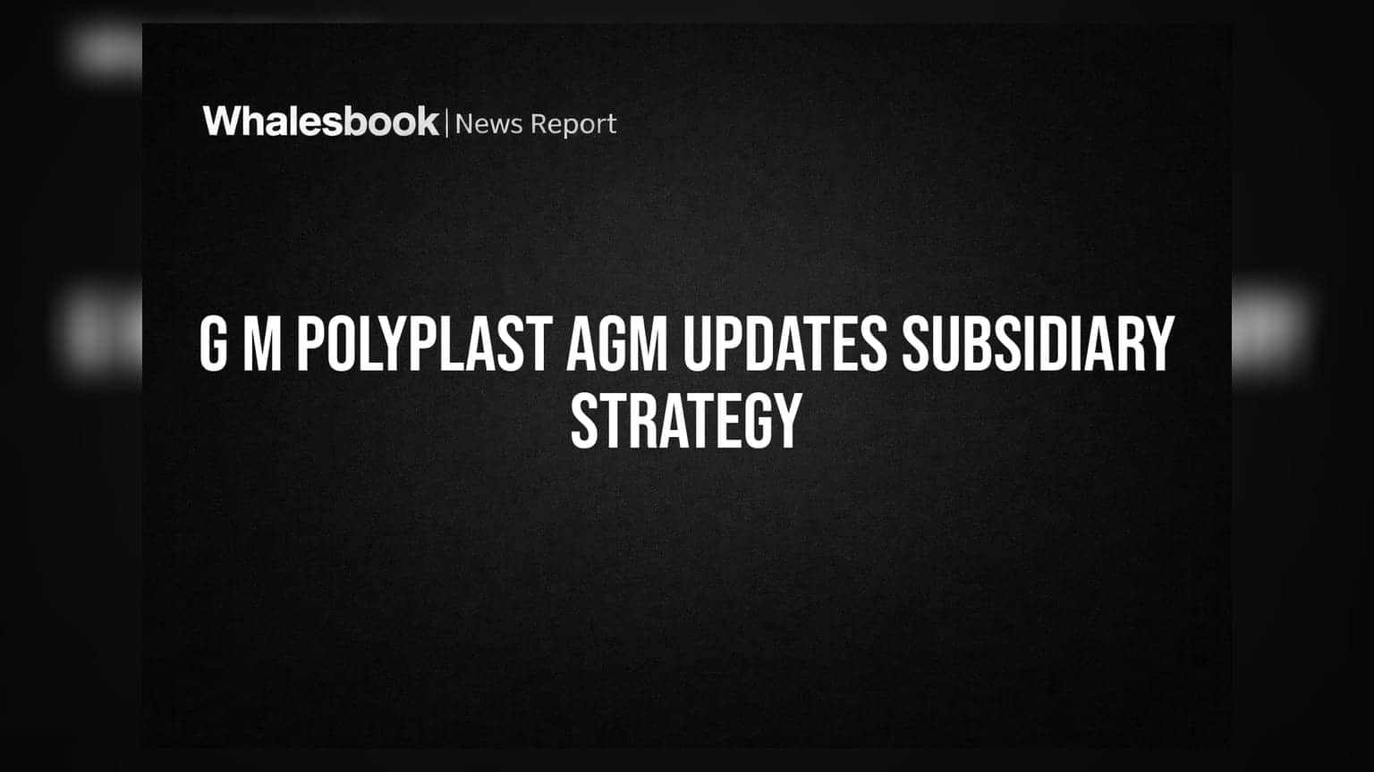G M Polyplast AGM: કંપનીનો મોટો નિર્ણય, સબસિડિયરી Regranix ને ટ્રાન્સફર થશે એસેટ્સ