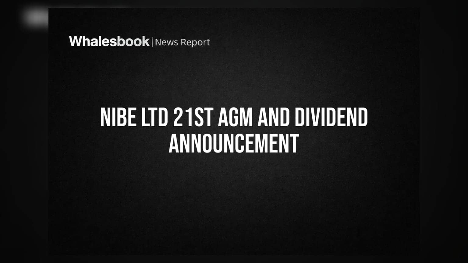 NIBE Ltd 21-வது AGM: முதலீட்டாளர்களுக்கு டிவிடெண்ட், அதிரடி கடன் திட்டத்திற்கு அனுமதி