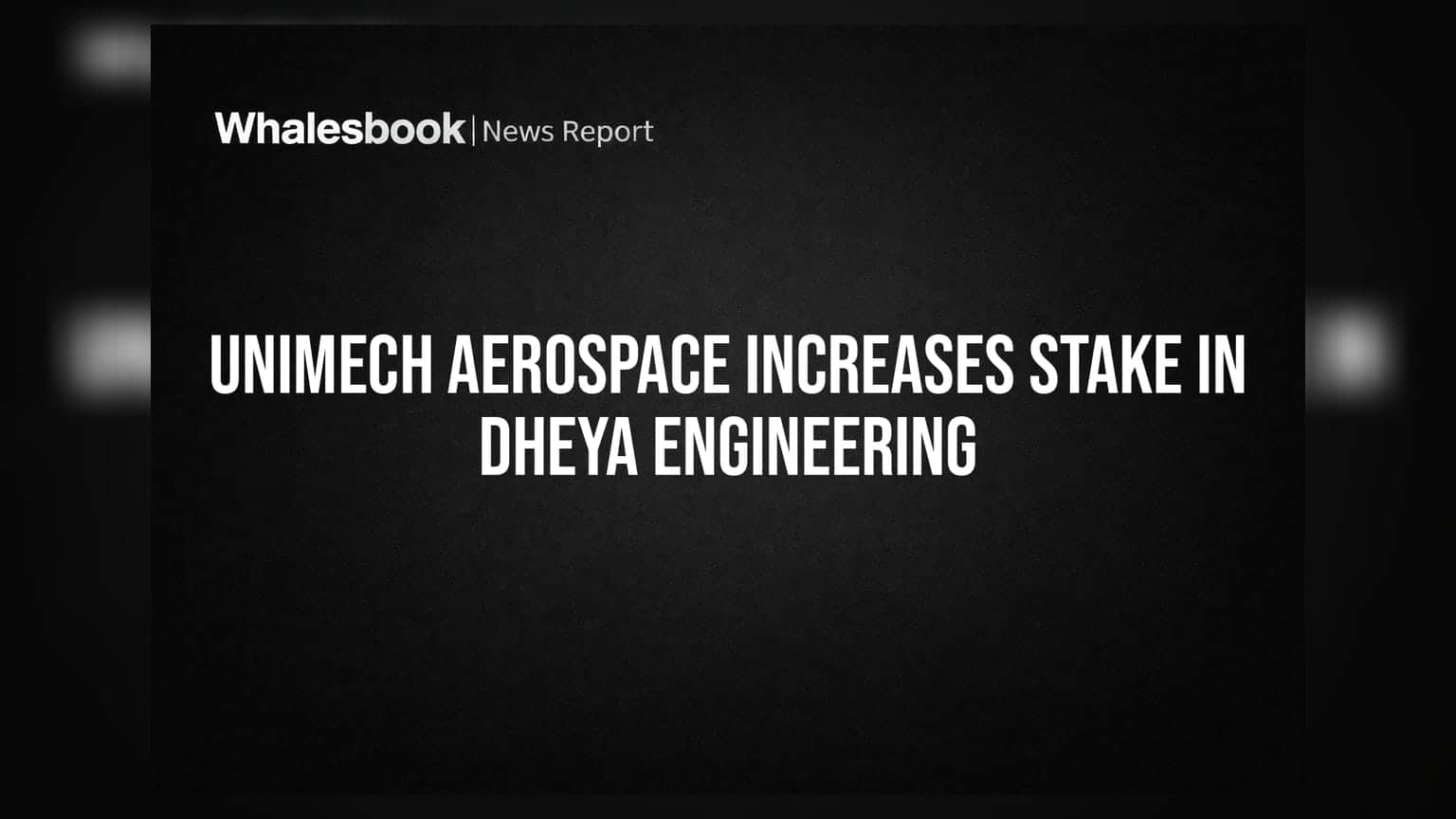 Unimech Aerospace ਨੇ Dheya Engineering 'ਚ ਹਿੱਸੇਦਾਰੀ ਵਧਾਈ: **₹2.99 ਕਰੋੜ** ਦਾ ਨਿਵੇਸ਼, ਜਾਣੋ ਕੀ ਹੈ ਪਲਾਨ