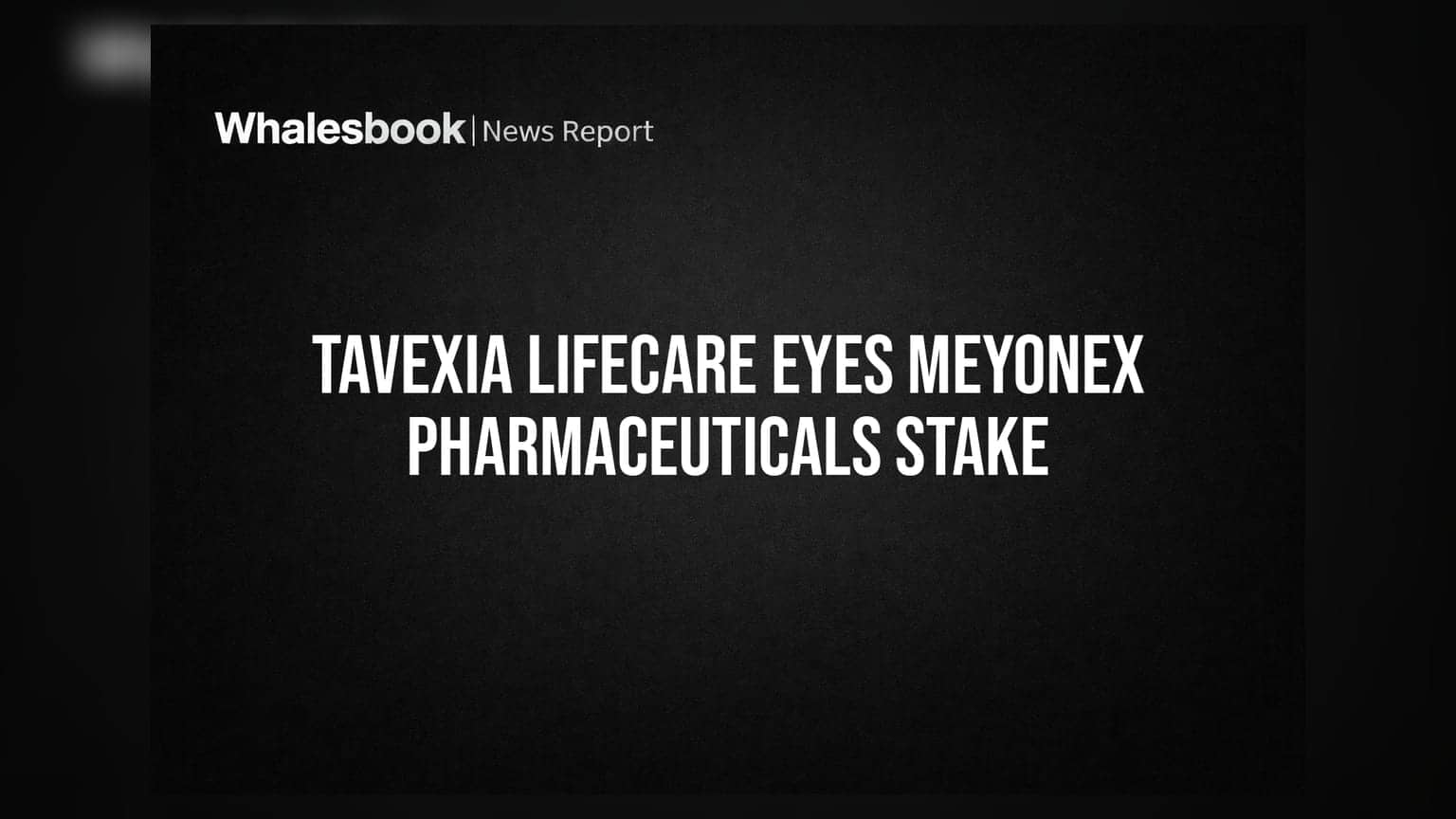 Tavexia Lifecare அதிரடி விரிவாக்கம்: Meyonex Pharmaceuticals நிறுவனத்தில் 60% பங்குகளை வாங்க திட்டம்