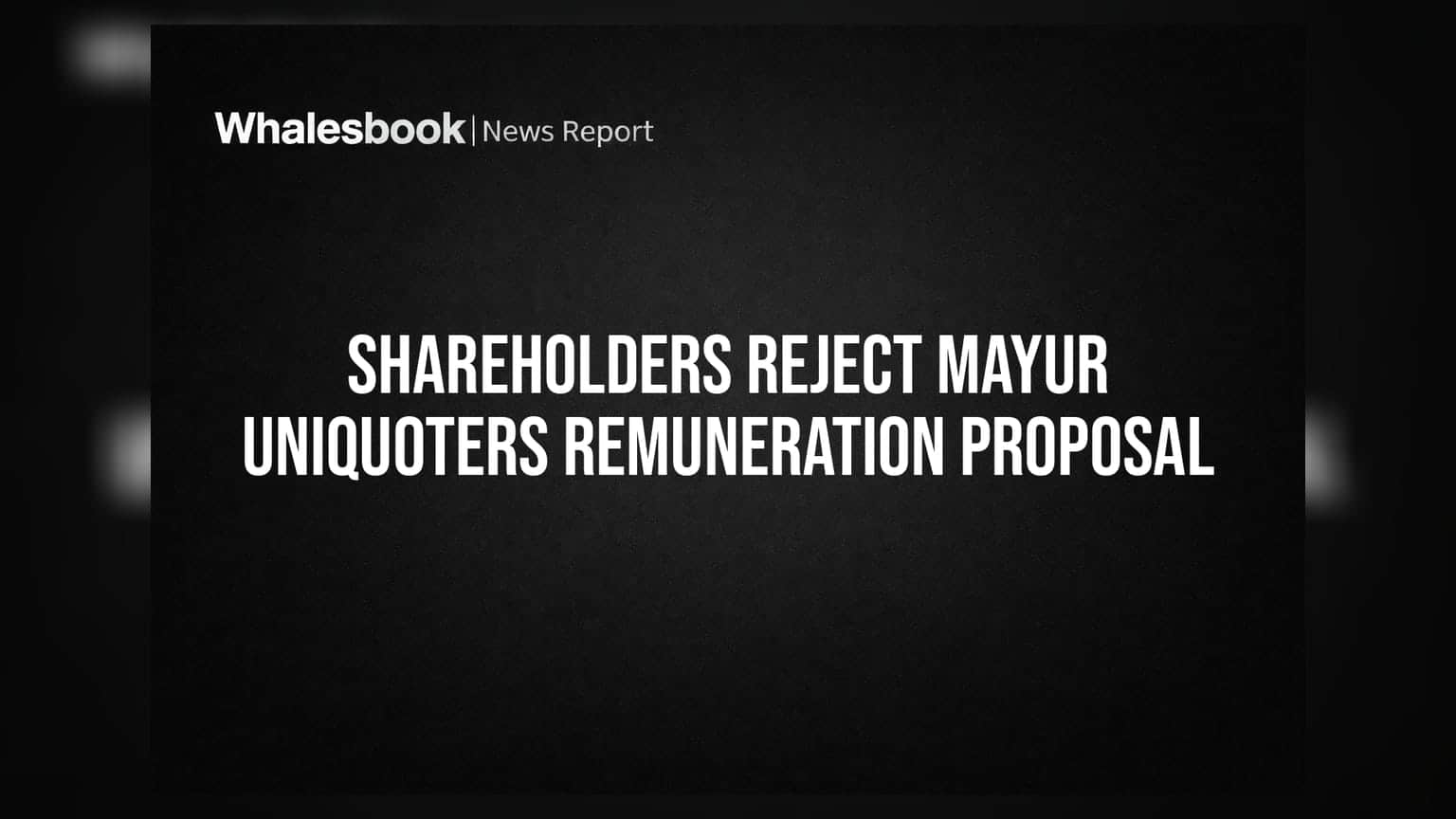 Mayur Uniquoters Shareholders Reject Related Party Remuneration Proposal