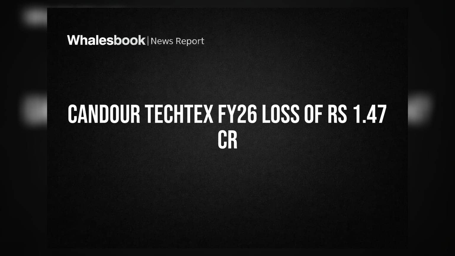 Candour Techtex: FY26માં કંપનીને મોટો ફટકો, નફો નુકસાનમાં ફેરવાયો અને આવકમાં પણ મોટો ઘટાડો