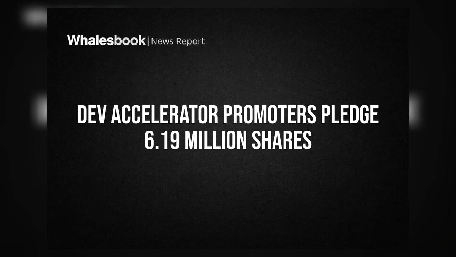 Dev Accelerator Ltd Promoters Encumber 6.19 Million Shares for Rs 100 Crore Debt