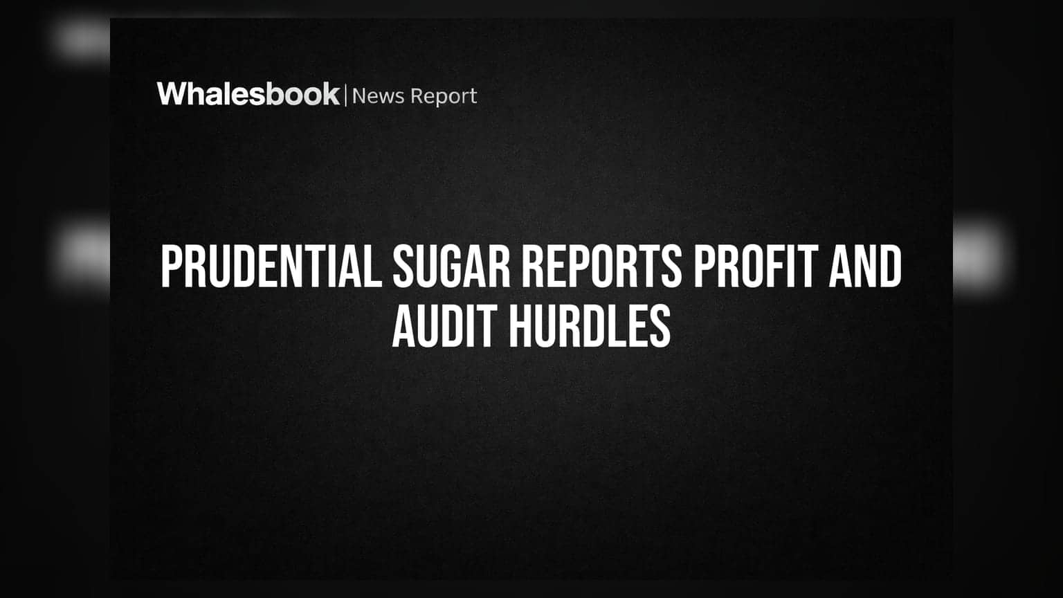 Prudential Sugar ਦਾ ਮੁਨਾਫਾ ਵਧਿਆ, ਪਰ ਆਡਿਟਰ ਦੀਆਂ ਚਿੰਤਾਵਾਂ ਨੇ ਵਧਾਈ ਨਿਵੇਸ਼ਕਾਂ ਦੀ ਟੈਨਸ਼ਨ