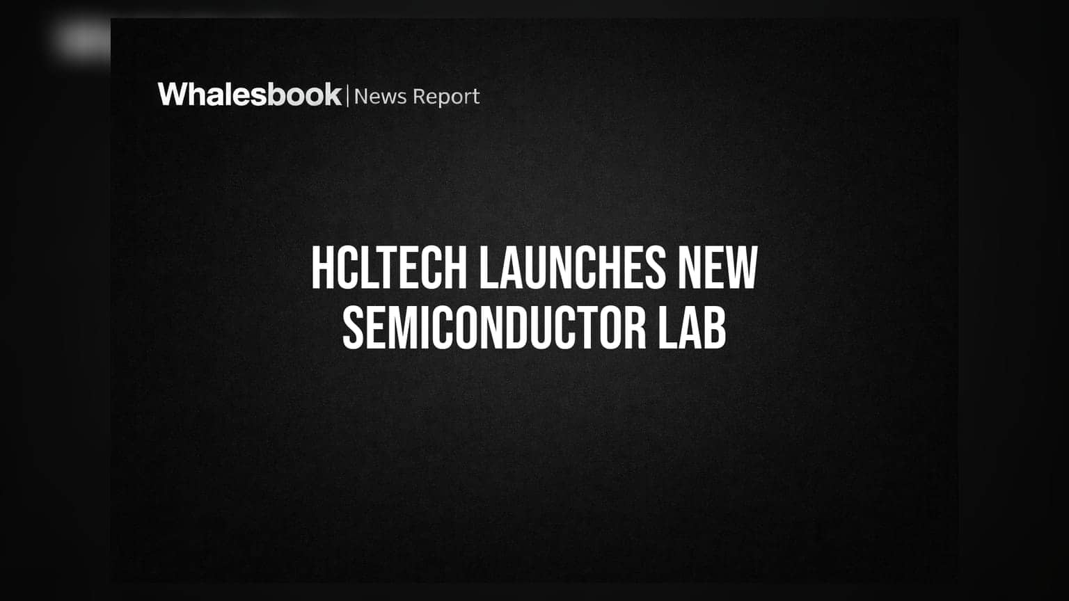 HCL Technologies: बेंगलुरु में कंपनी ने खोला **₹185 करोड़** का सेमीकंडक्टर लैब, इन सेक्टरों पर है नजर