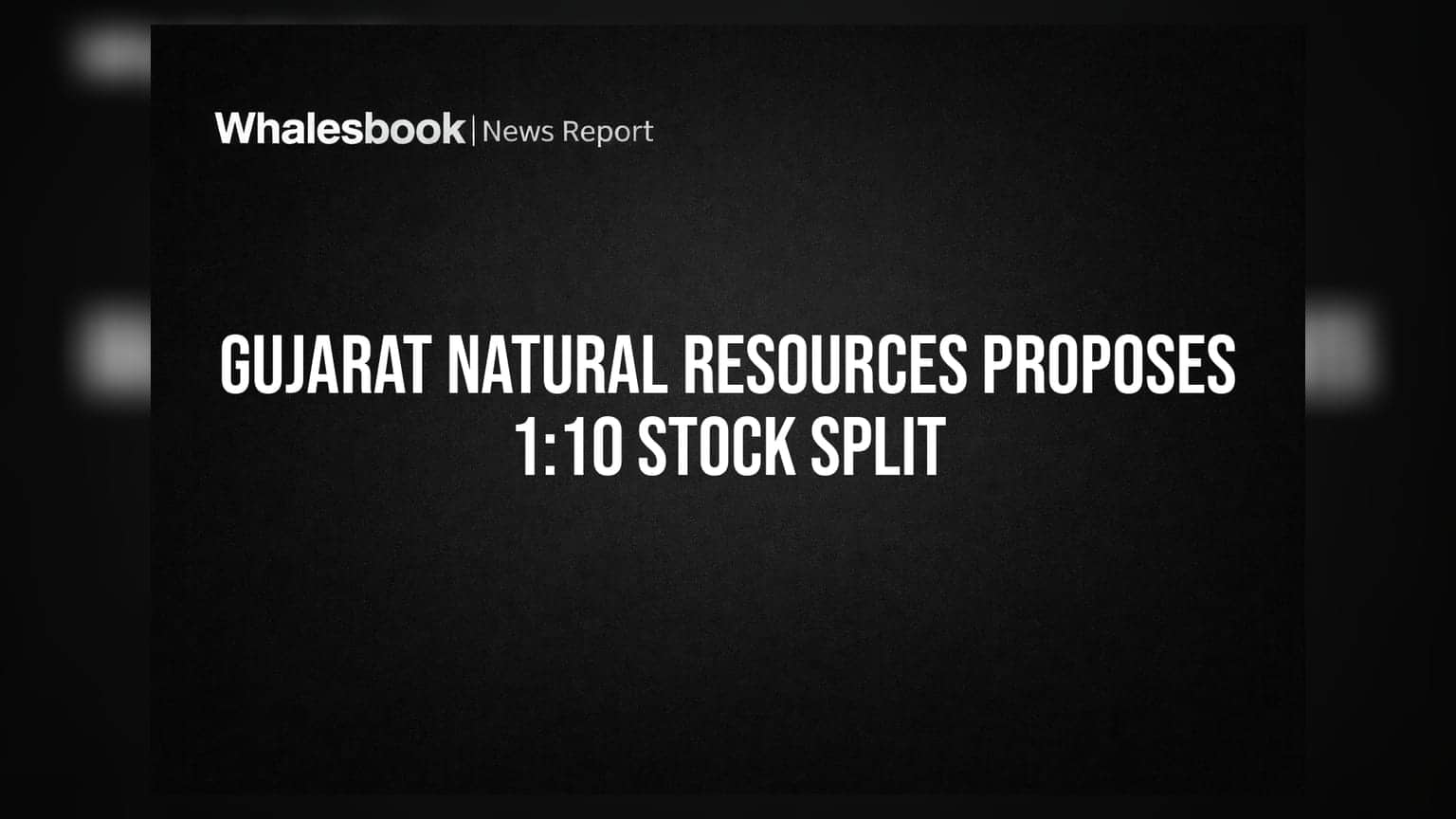 Gujarat Natural Resources Announces 1:10 Stock Split and Annual General Meeting