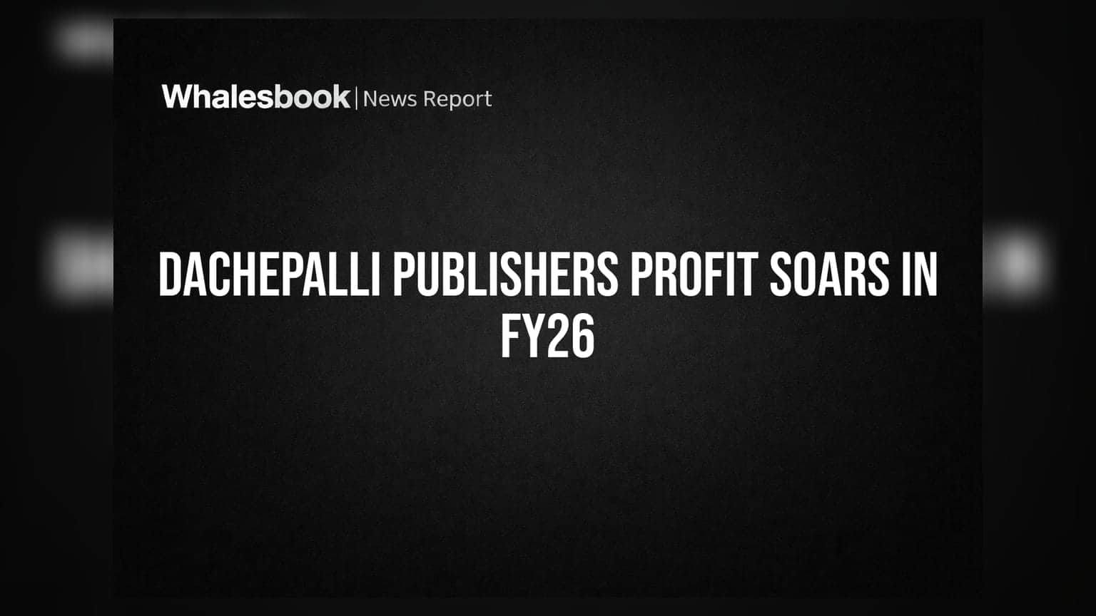 Dachepalli Publishers FY26 Profit Jumps to Rs 15.20 Crore