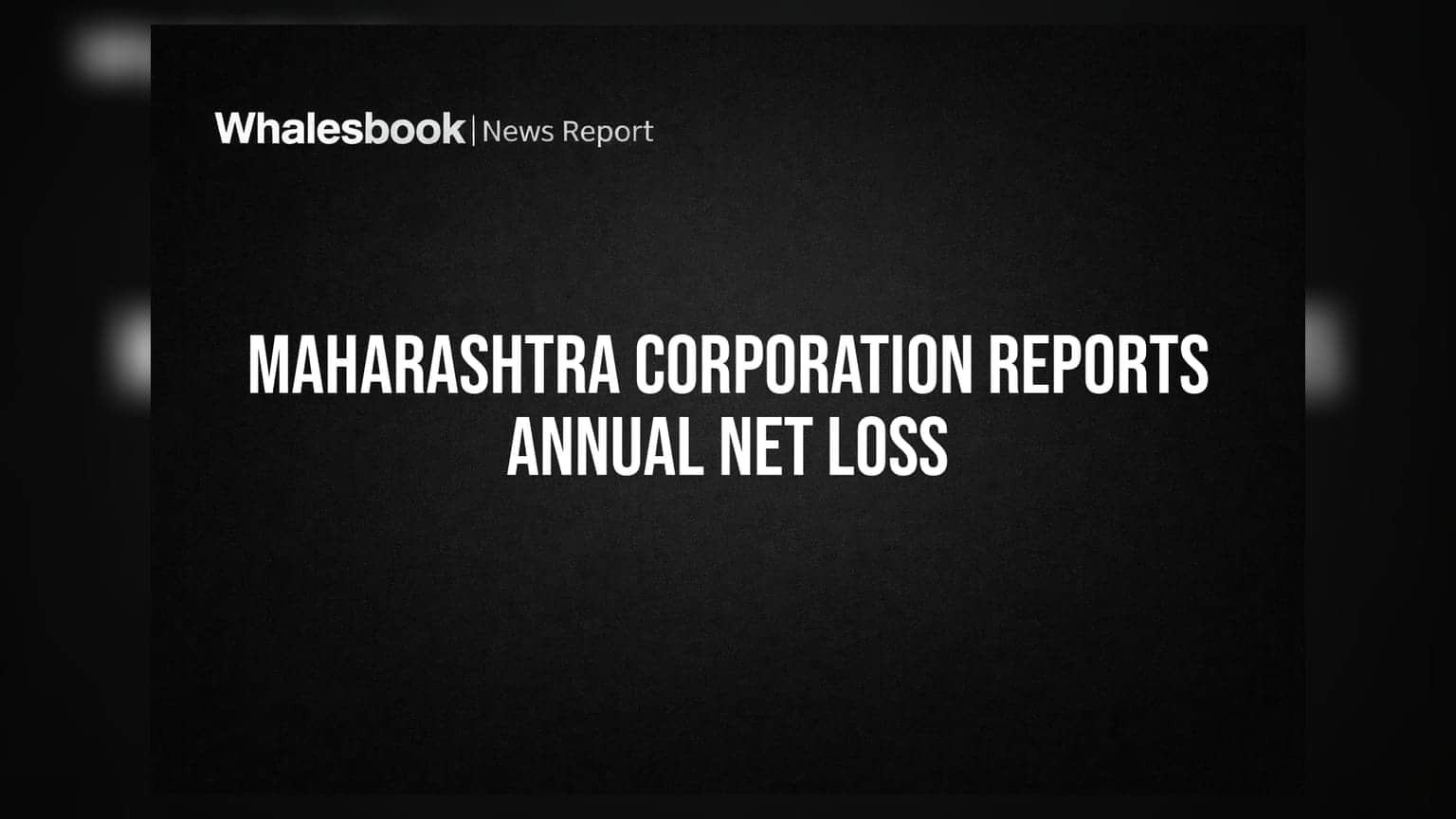 Maharashtra Corporation Ltd Reports Net Loss Of Rs 0.36 Cr For FY26