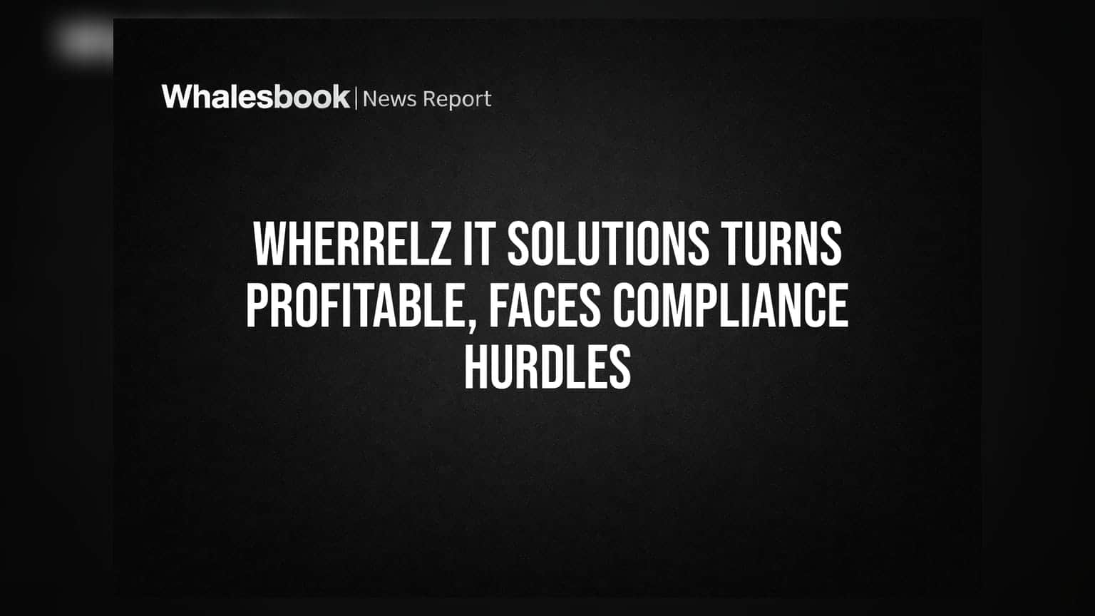 Wherrelz IT Solutions: லாபத்தில் திரும்பியது கம்பெனி, ஆனால் தணிக்கை அறிக்கையில் சிக்கல்!