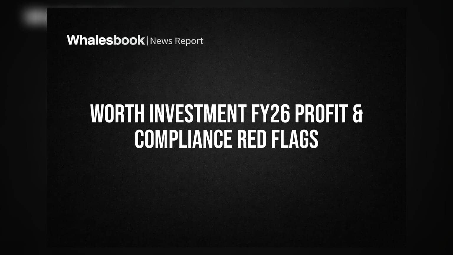 Worth Investment & Trading Co Ltd: லாபம் வந்தாலும் சிக்கலில் சிக்கிய கம்பெனி!