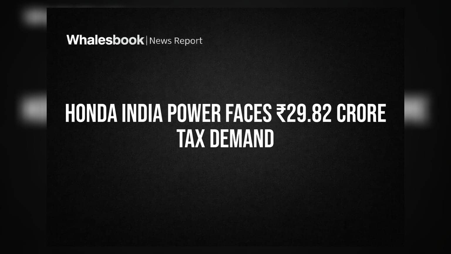 Honda India Power Faces ₹29.82 Crore Tax Demand, Plans Appeal