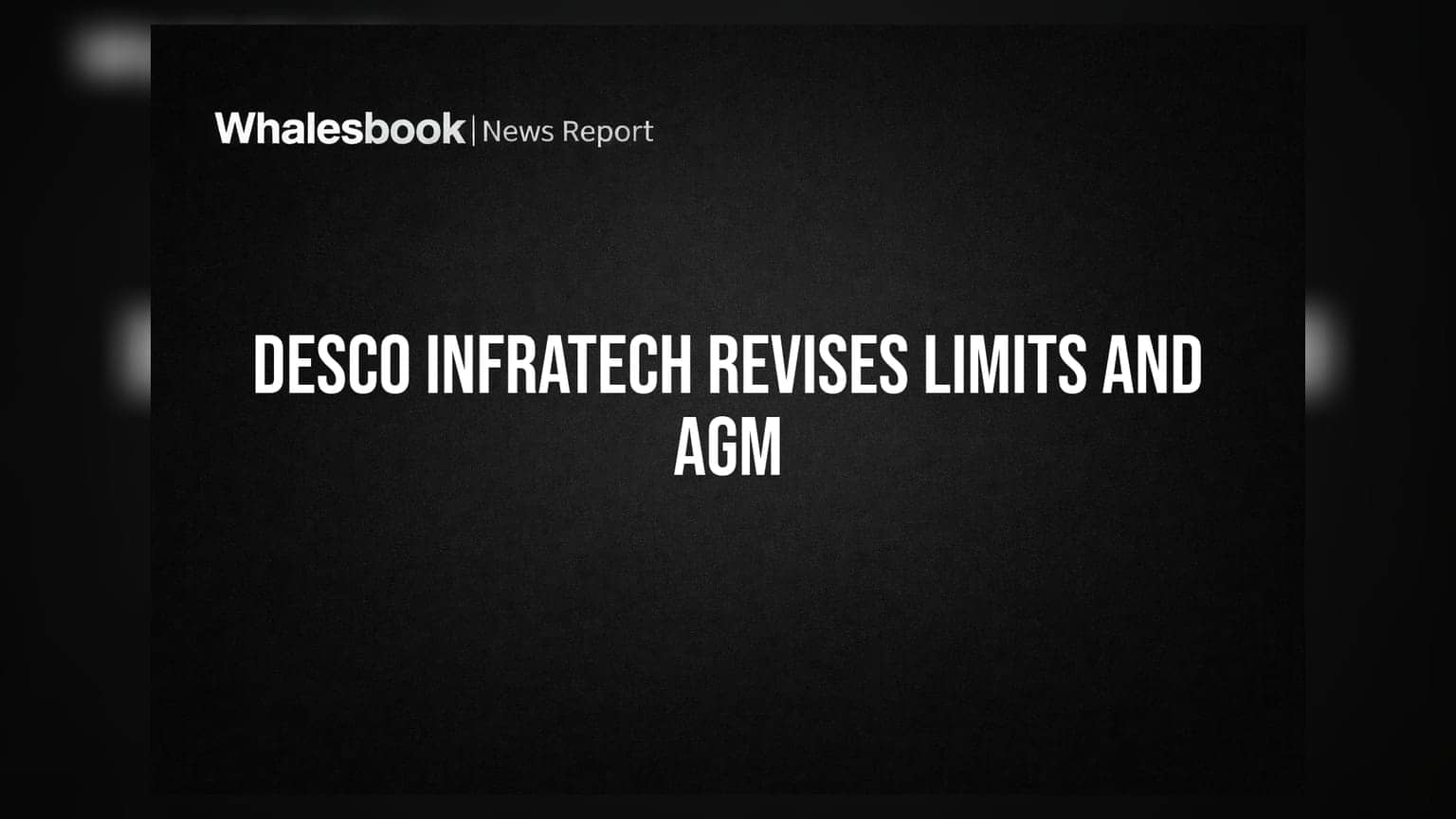 Desco Infratech: कर्ज की लिमिट में बड़ा बदलाव, 30 सितंबर को होगी AGM