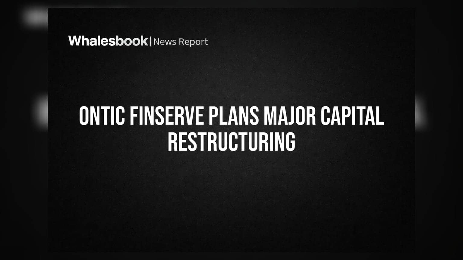 Ontic Finserve Proposes Capital Reduction and Share Consolidation at AGM