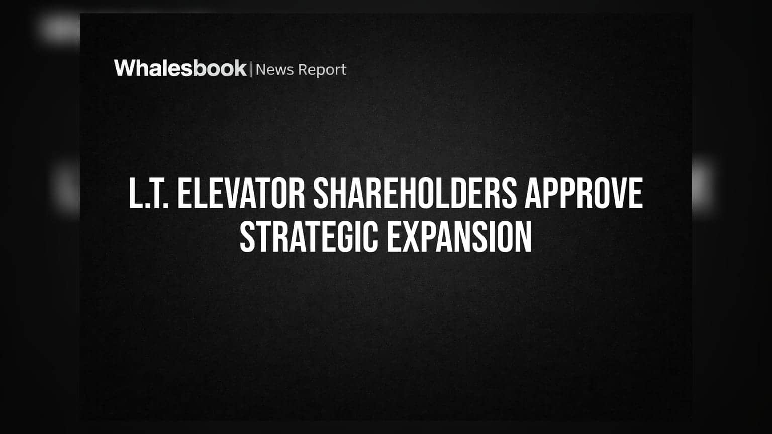 L.T. Elevator Ltd: அதிரடி வளர்ச்சிக்கு தயாராகும் நிறுவனம்! கையகப்படுத்துதல் மற்றும் கடன் வரம்பு உயர்வு குறித்து பங்குதாரர்கள் ஒப்புதல்