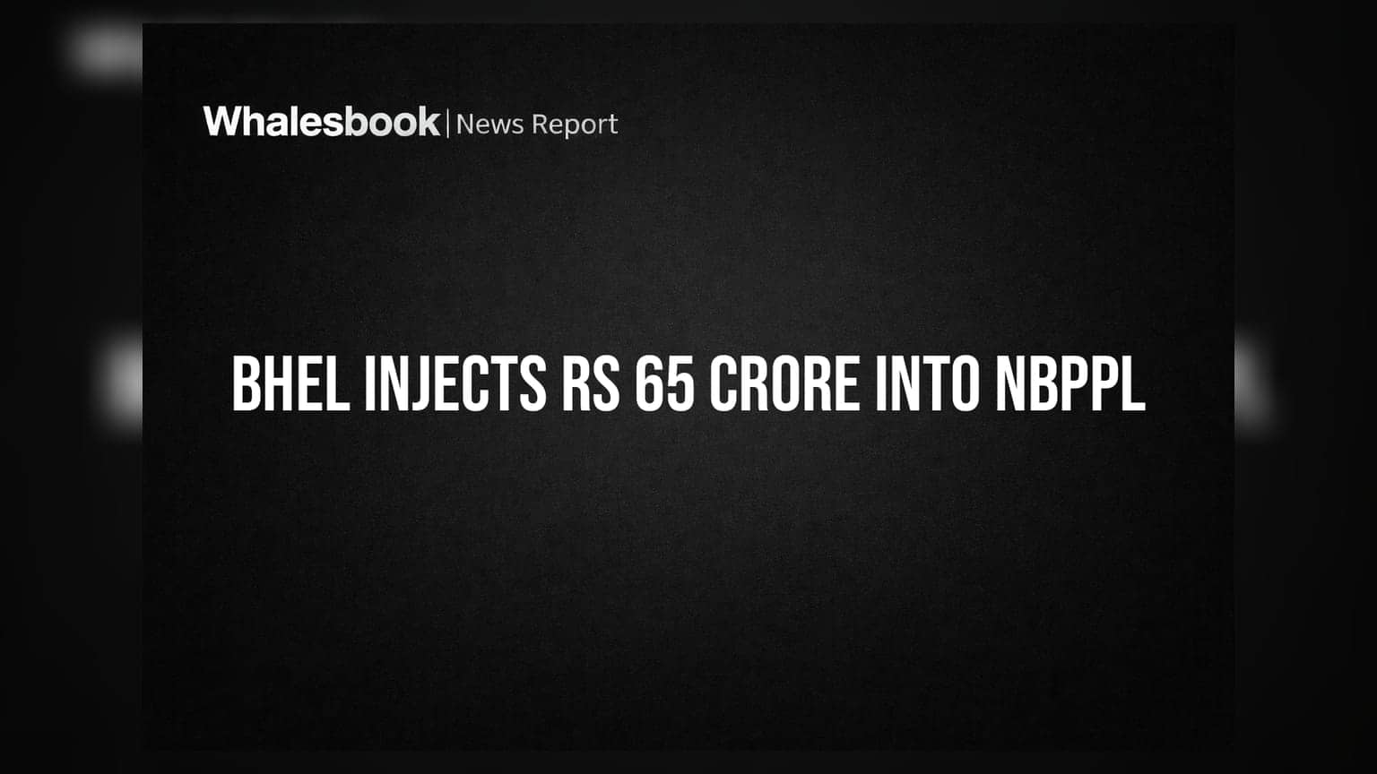 BHEL Approves Rs 65 Crore Equity Infusion for JV Partner NBPPL