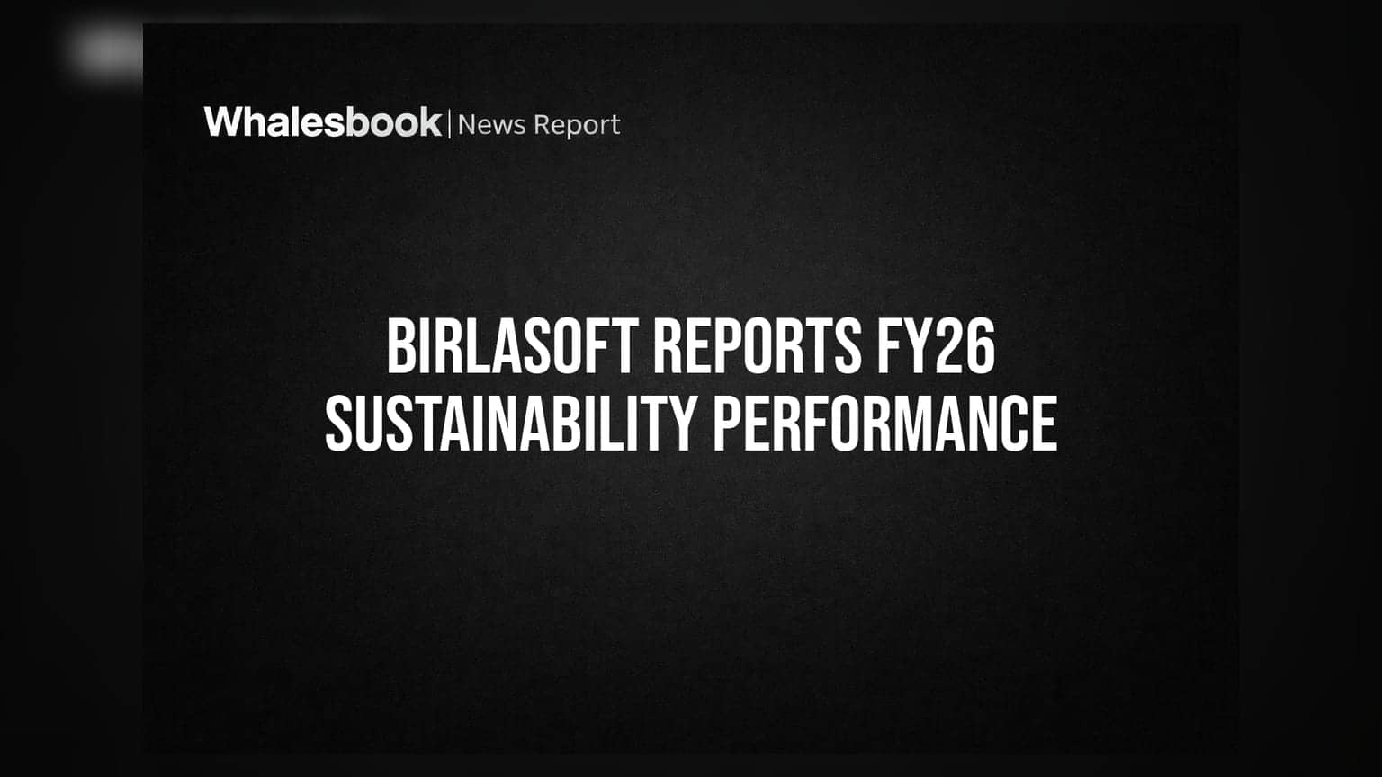 Birlasoft Releases FY26 Sustainability Report; Reports Rs 5,310 Crore Revenue