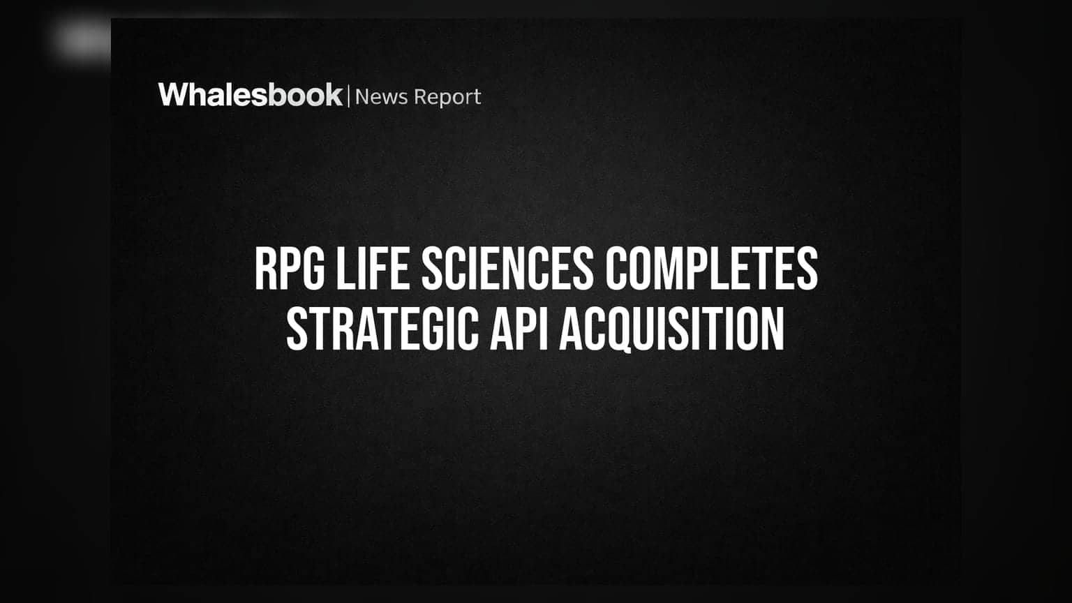 RPG Life Sciences Completes API Business Acquisition of Raghava Life Sciences