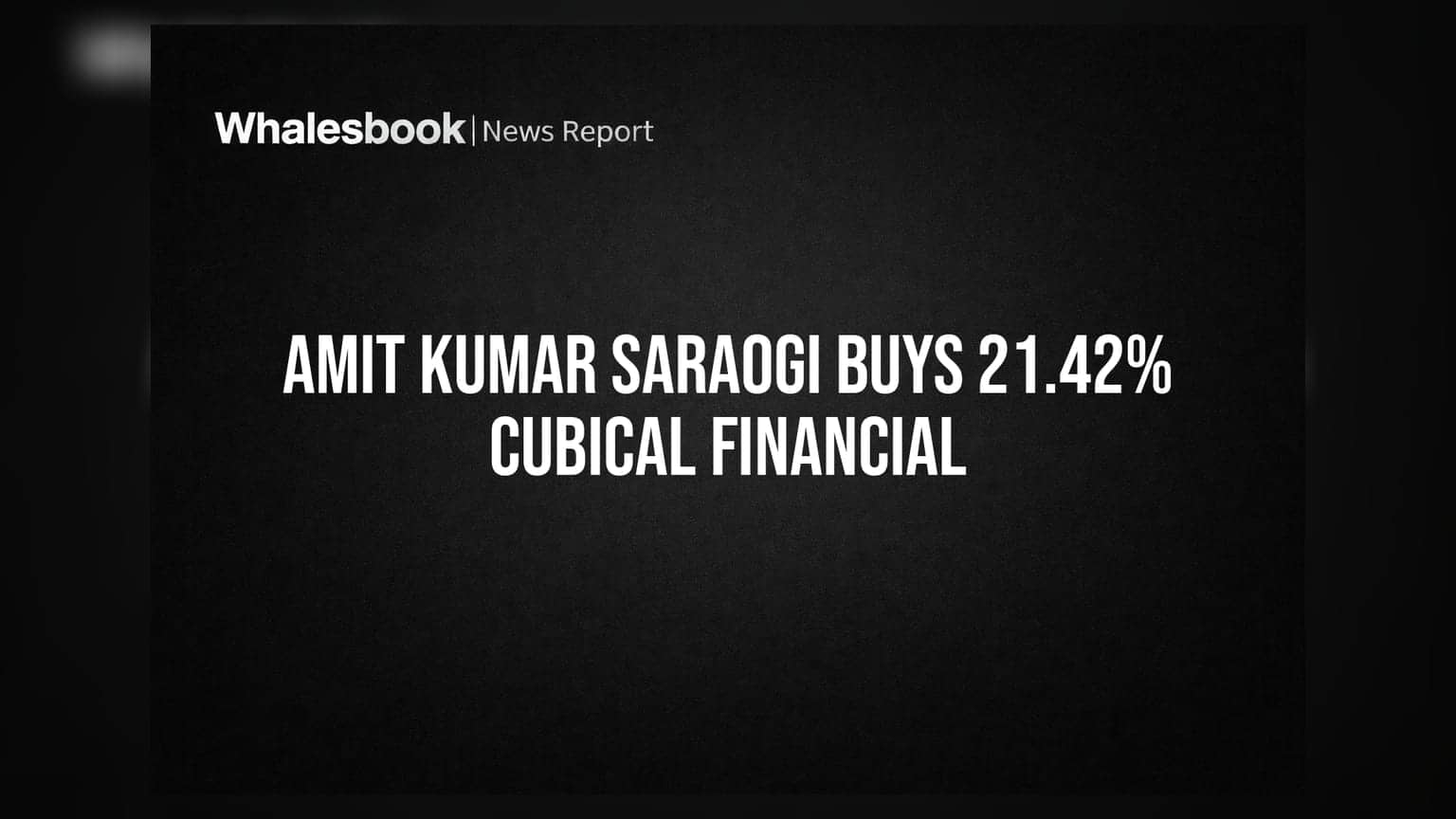 Cubical Financial Services: Amit Kumar Saraogi வசம் கம்பெனியின் **21.42%** பங்குகள்!