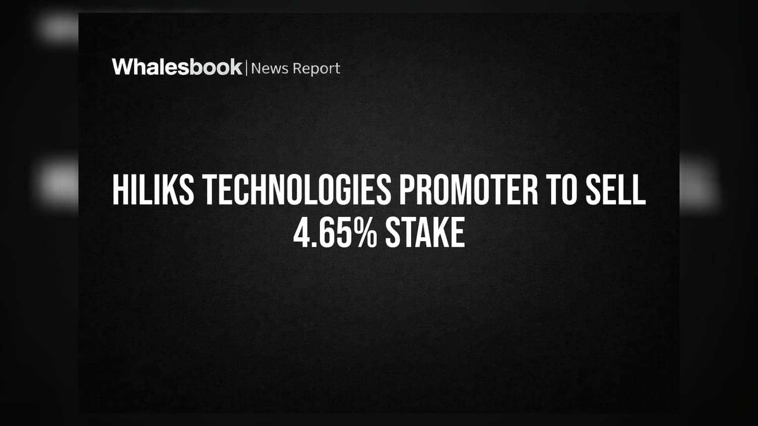 Hiliks Technologies Promoter Proposes Sale of 4.65% Stake via Non-Binding LOI