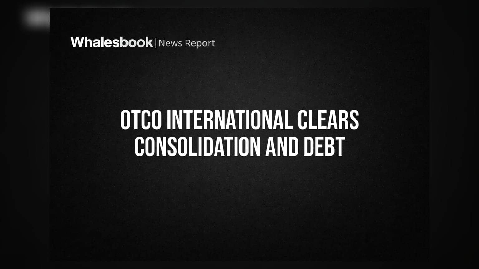 OTCO International 45th AGM: Share Consolidation and Fundraising Plans Approved