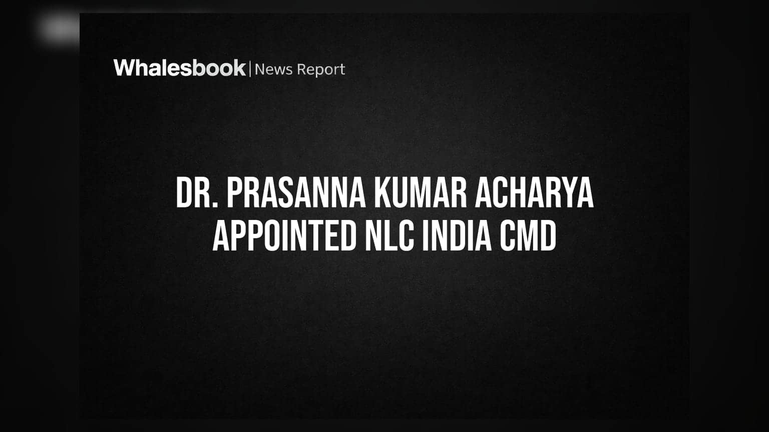 NLC India Appoints Dr. Prasanna Kumar Acharya as New Chairman and CMD