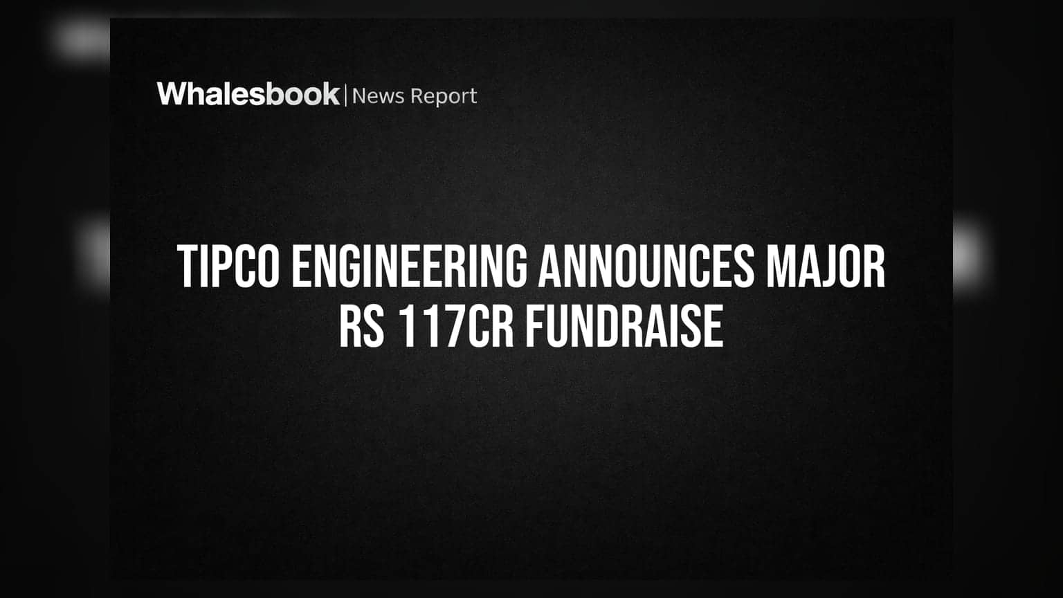 Tipco Engineering: ₹117 કરોડનું ફંડ એકત્ર કરવા કંપનીની મોટી યોજના, શેર અને વોરંટ દ્વારા ભંડોળ મેળવશે