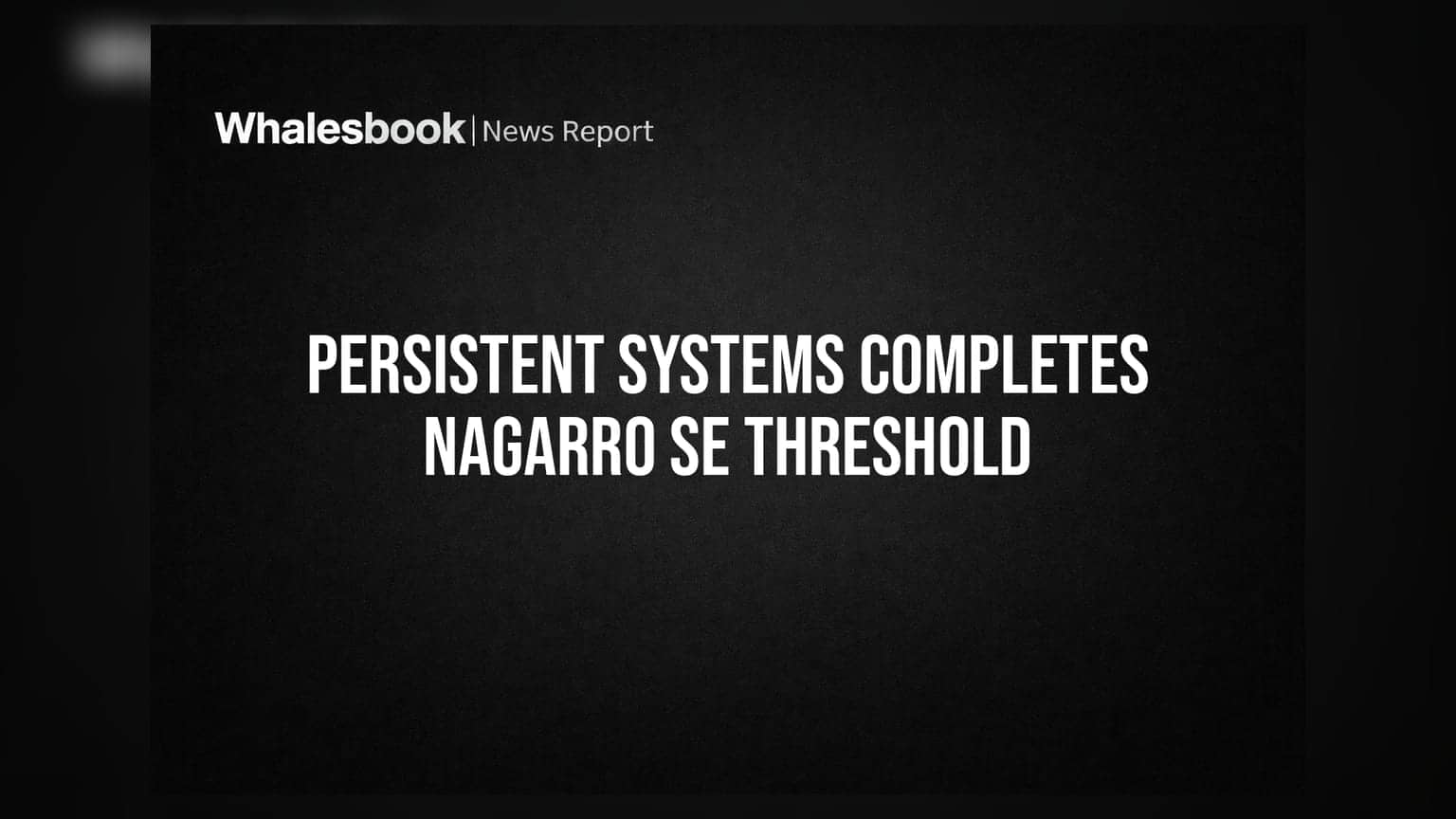 Persistent Systems Confirms Minimum Threshold Met for Nagarro SE Takeover