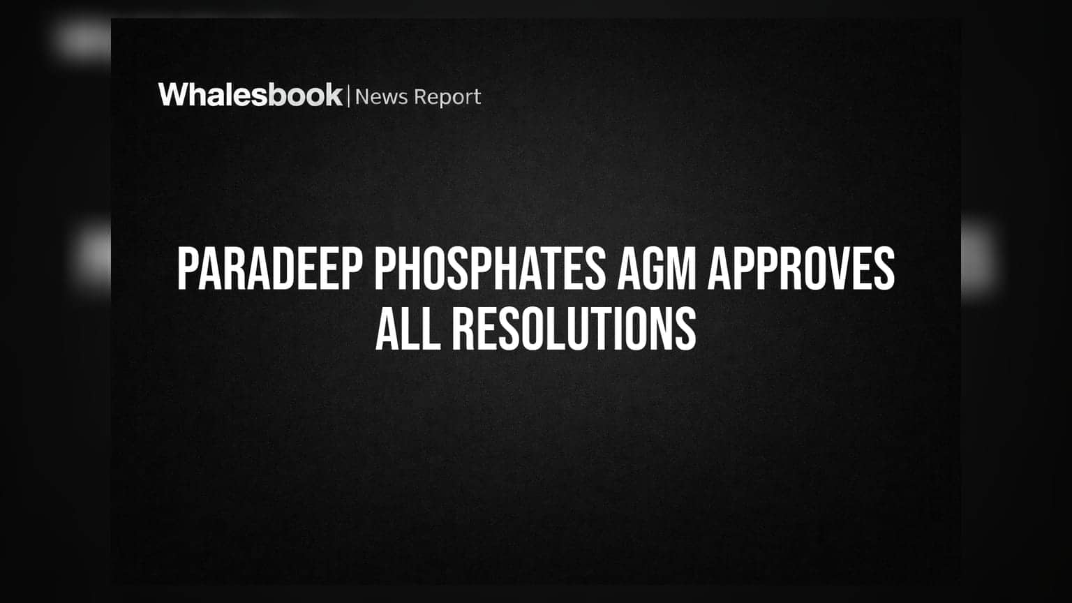 Paradeep Phosphates AGM: 8 முக்கிய தீர்மானங்களுக்கு ஷேர் ஹோல்டர்கள் ஒப்புதல்