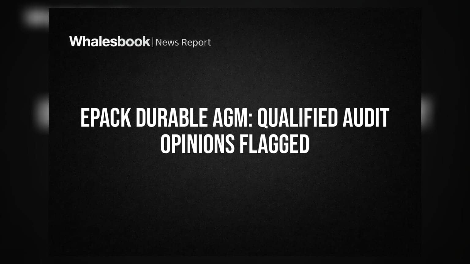 EPACK Durable: AGM-ல் அனைத்து தீர்மானங்களும் வெற்றி, ஆனால் தணிக்கை அறிக்கையில் சிக்கல்!